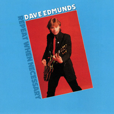 DaveEdmunds_RepeatWhenNecessary.jpg